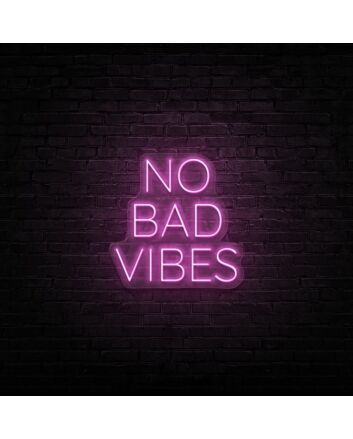No Bad Vibes Neon Sign Fill your space with positivity