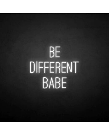 Be different babe&#39; neon sign