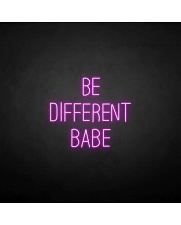 Be different babe&#39; neon sign