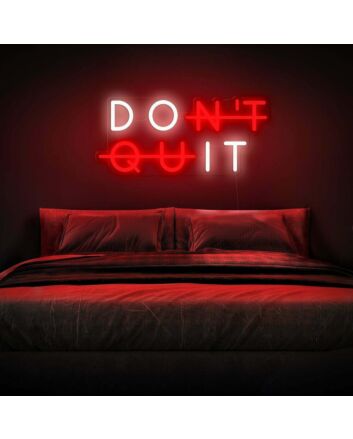 Don&#39;t Quit Neon Sign