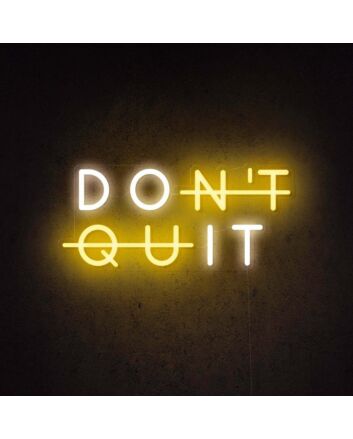 Don&#39;t Quit Neon Sign
