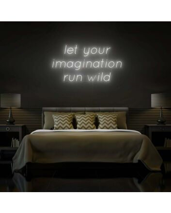 Let your imagination run wild Neon Sign