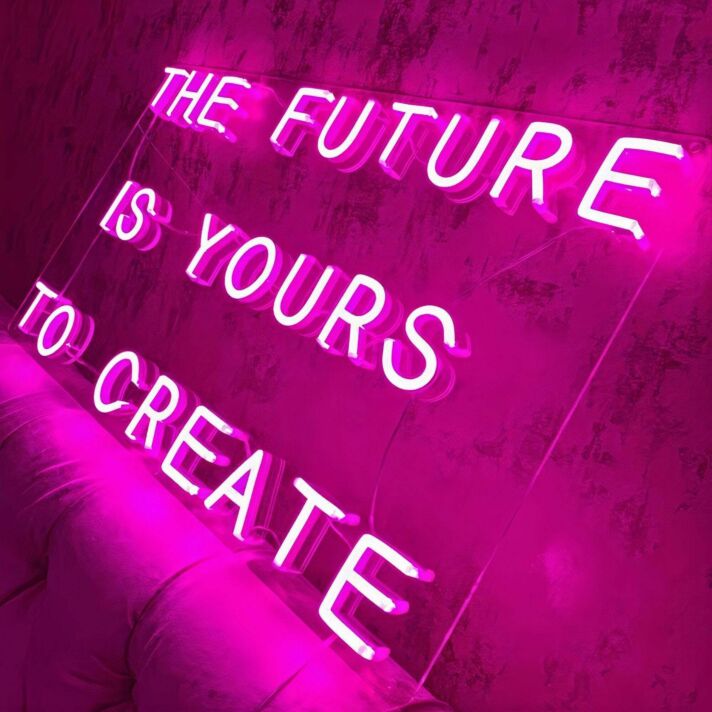 The future is yours to create Neon Sign