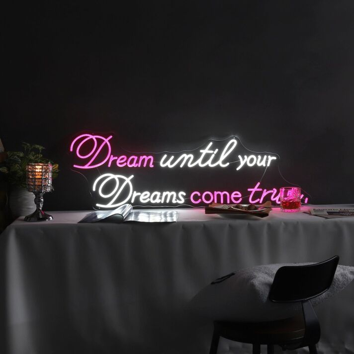 Brighten Your Home, Office, or Special Event with the Inspirational Dream Until Your Dreams Come True Quote Neon Sign.