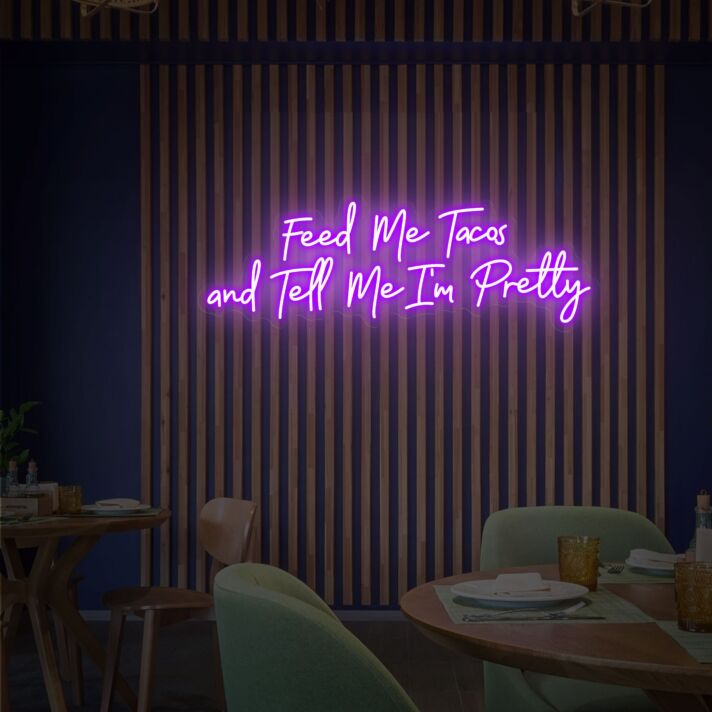 Brighten Your Kitchen or Add Fun to Your Next Taco Night with the Feed Me Tacos And Tell Me I'm Pretty Neon Sign.