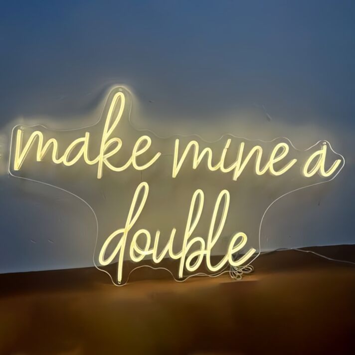 Make mine a double LED Neon Sign