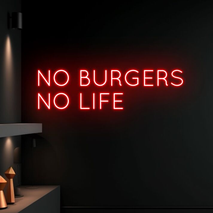 No Burgers No Life Led Neon Sign