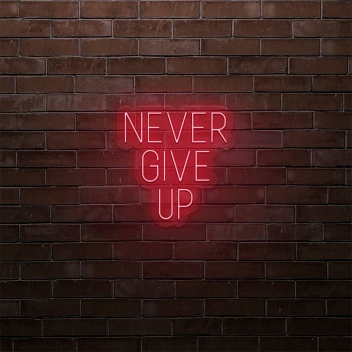 Never Give Up LED Sign