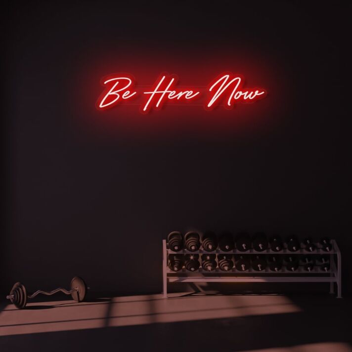 Be Here Now LED Neon Sign