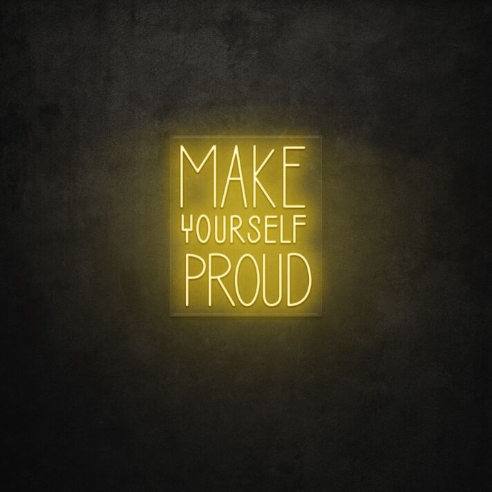 Make yourself proud LED sign