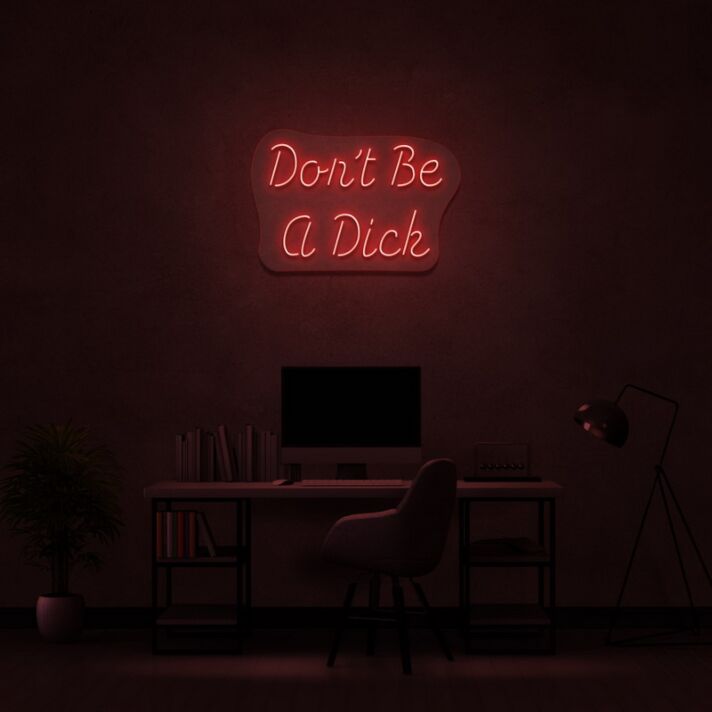 Dont Be A Dick Neon Sign