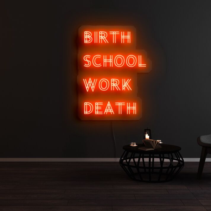 Birth School Work Death Neon Sign