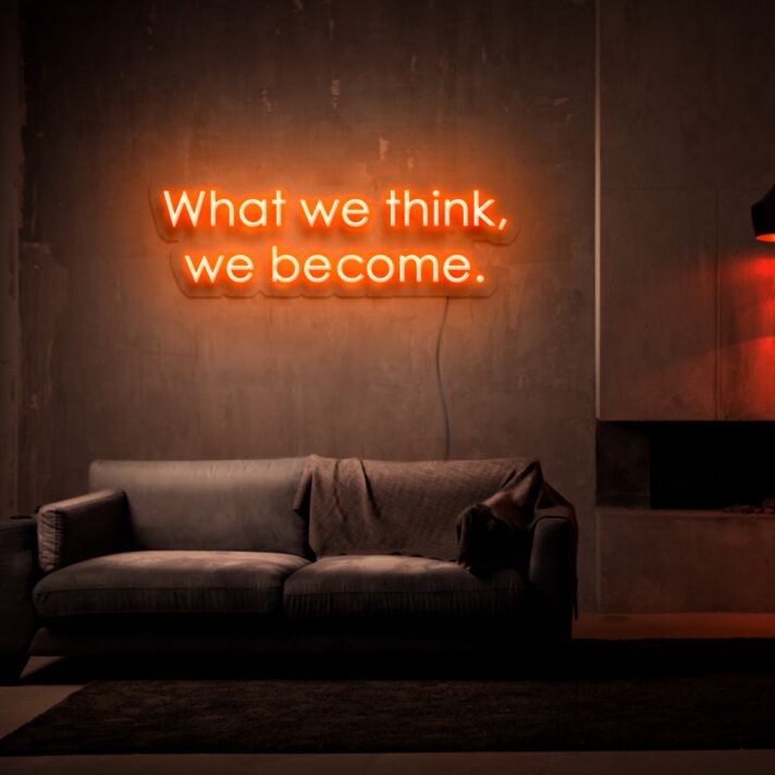 What We Think We Become Neon Sign