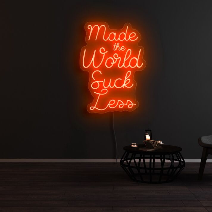 Make The World Suck Less Neon Sign