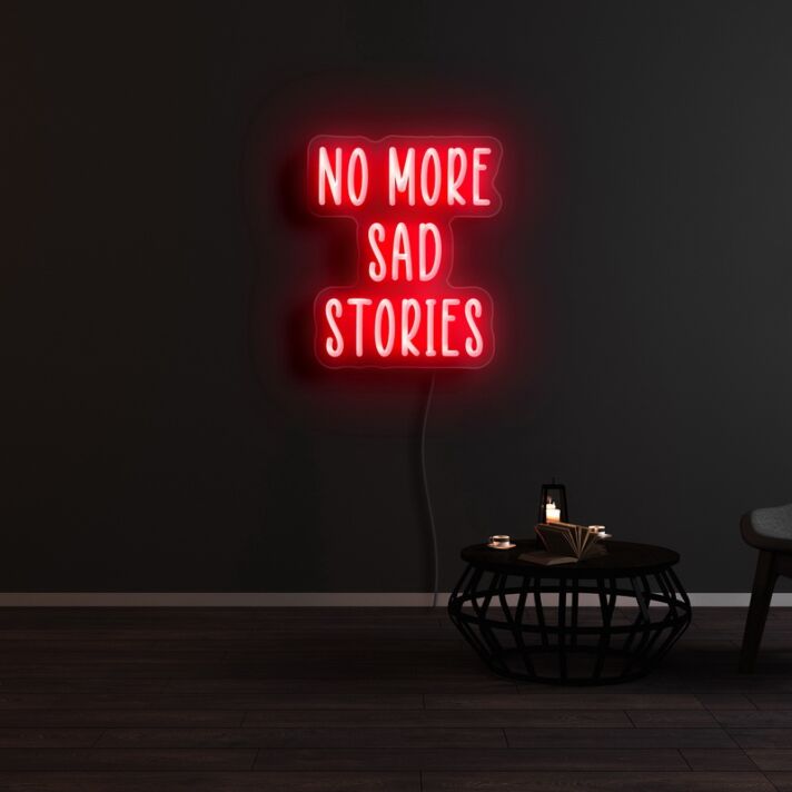 No More Sad Stories Neon Sign