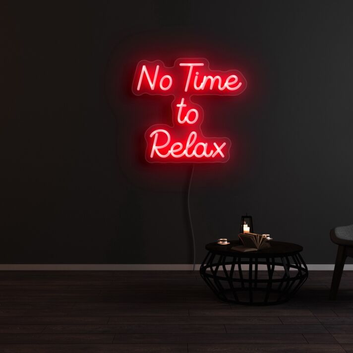 No Time To Relax Neon Sign