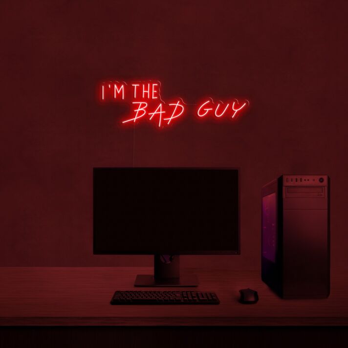 Im The Bad Guy Neon Sign
