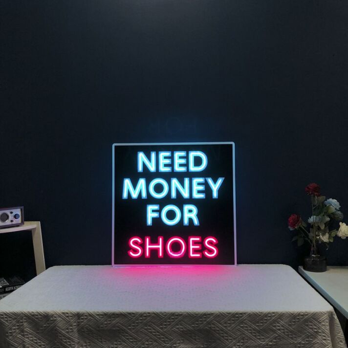 Need Money For Shoes Neon Sign