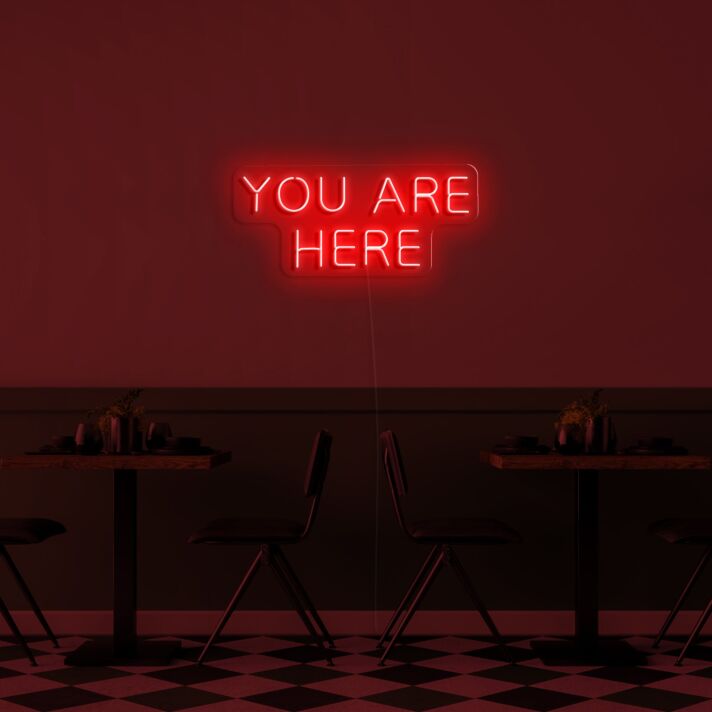You Are Here Neon Sign