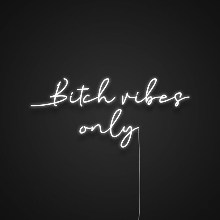 Bitch Vibes Only Neon Sign MNC40052