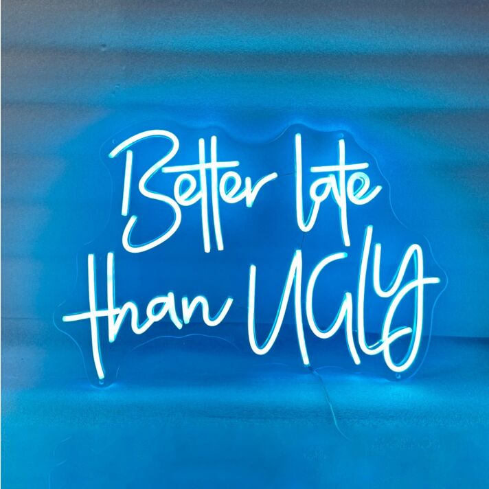 Better Late Than Ugly LED Sign
