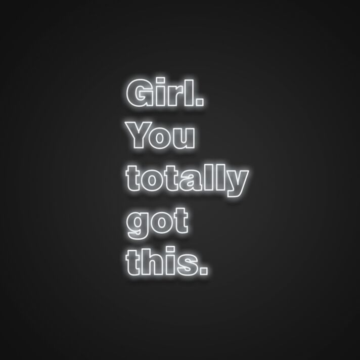 Girl You Totally Got This Neon Sign