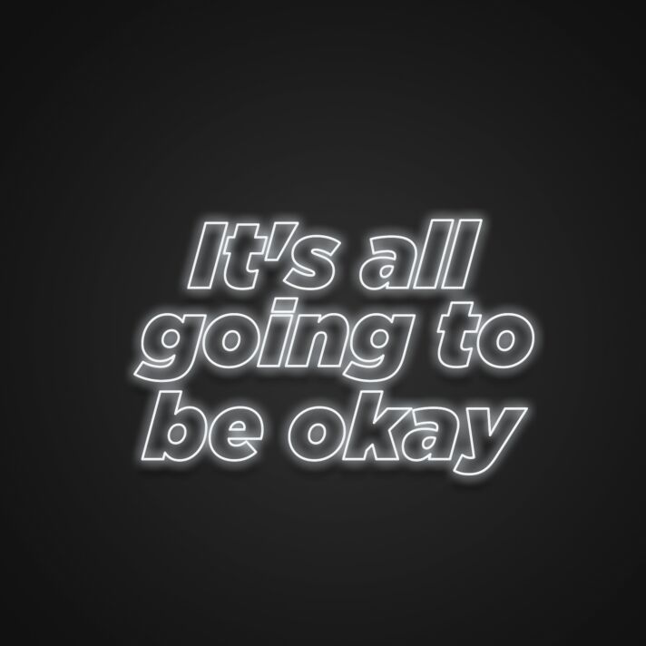 Its All Going To Be Okay Neon Sign