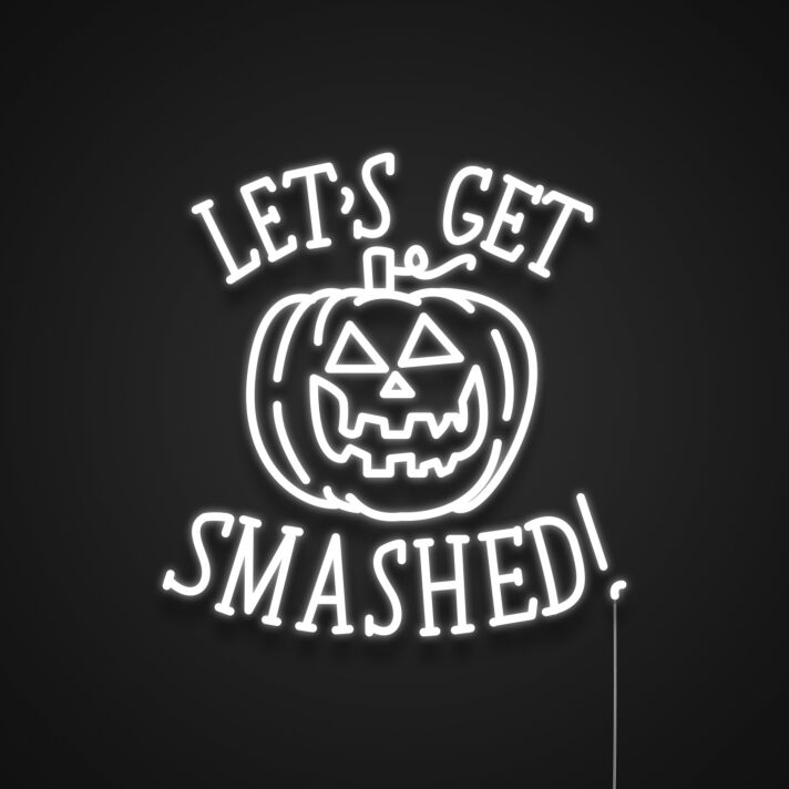 Lets Get Smashed Neon Sign