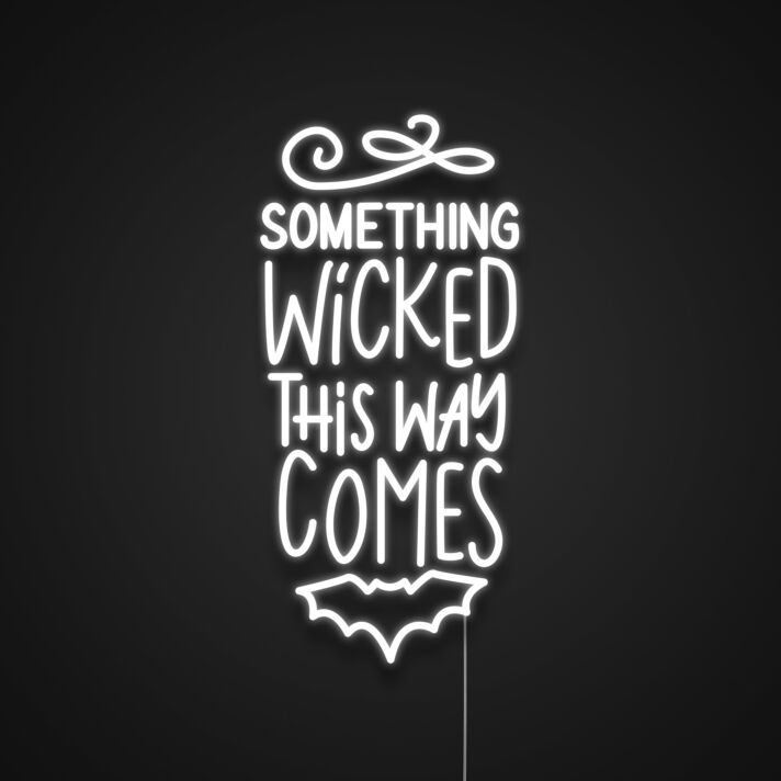 Something Wicked This Way Comes Neon Sign