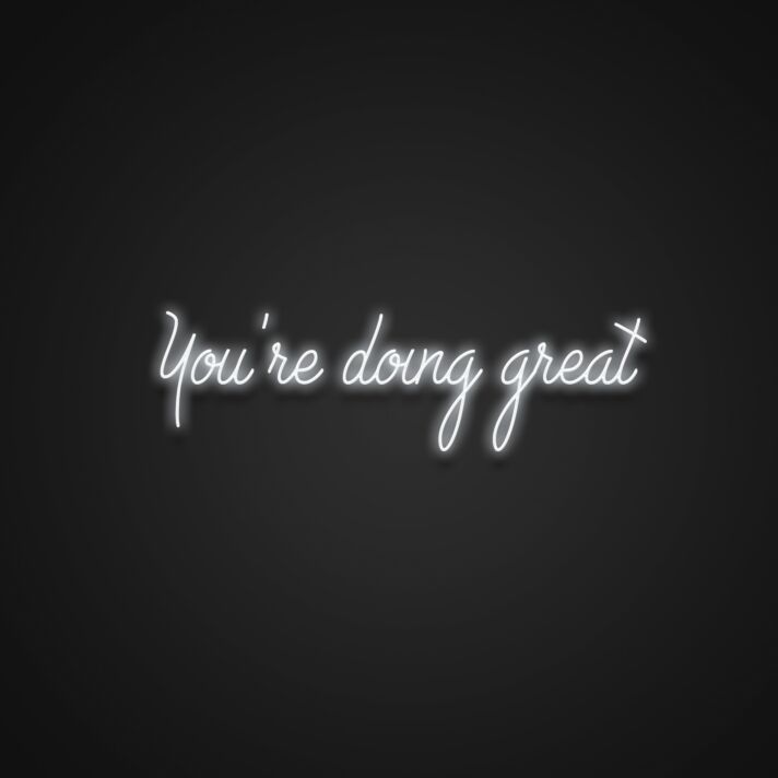 Youre Doing Great Neon Sign