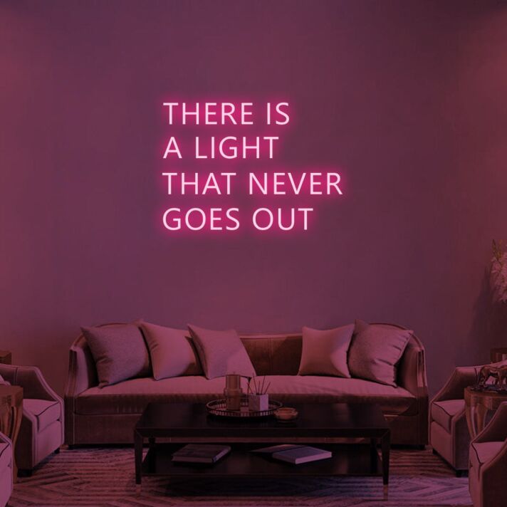 There Is A Light That Never Goes Out Neon Sign