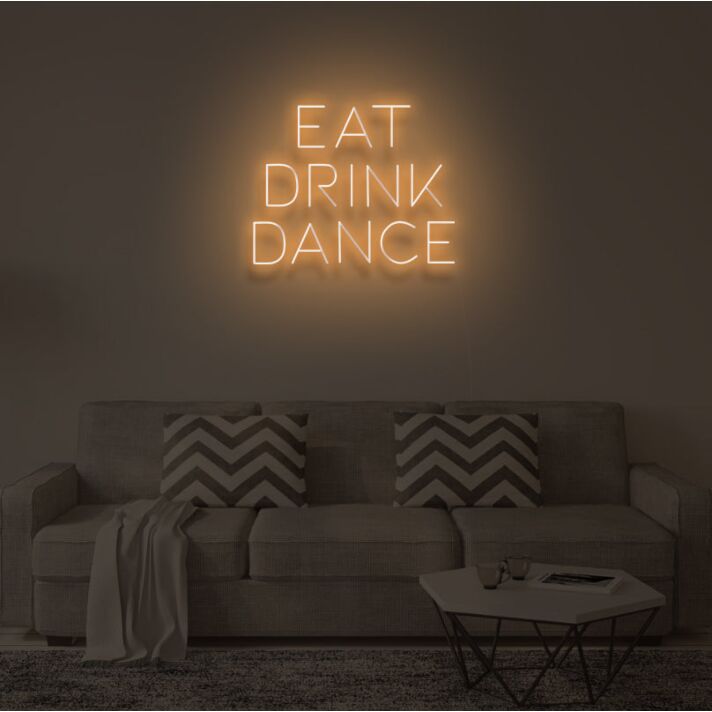 EAT DRINK DANCE" LED Neon Sign