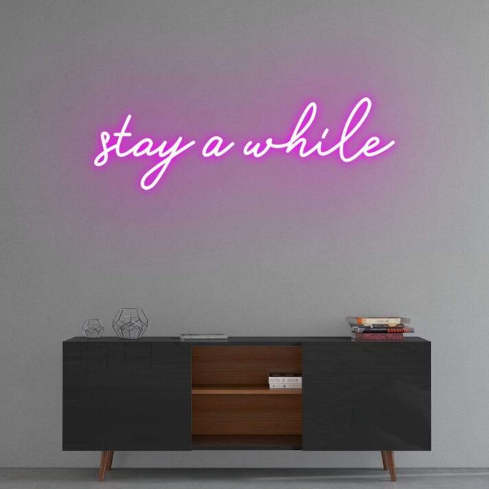 Stay a while Neon Sign