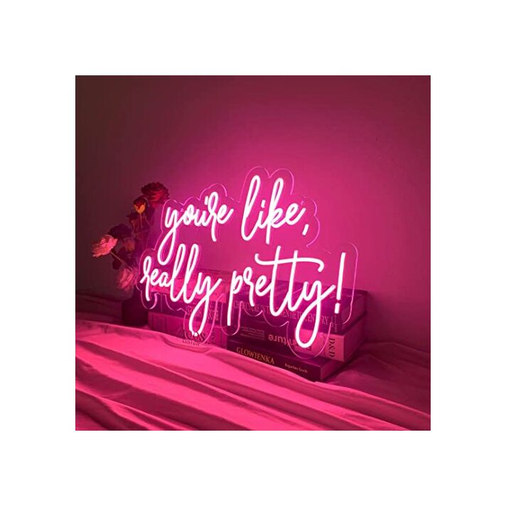 Custom You're Like Really Pretty Neon Signs