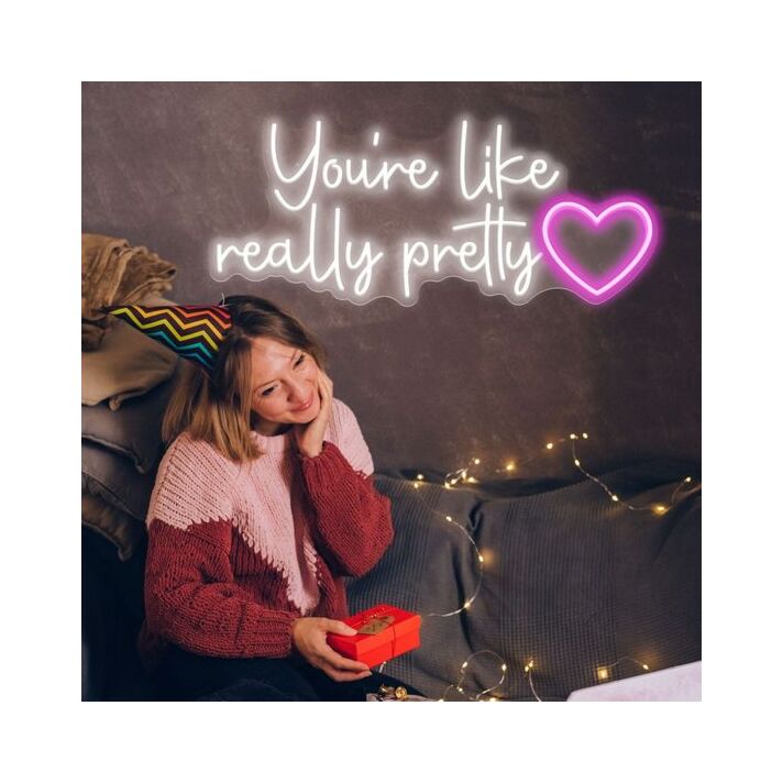 Neon Light You're Like Really Pretty Neon Sign