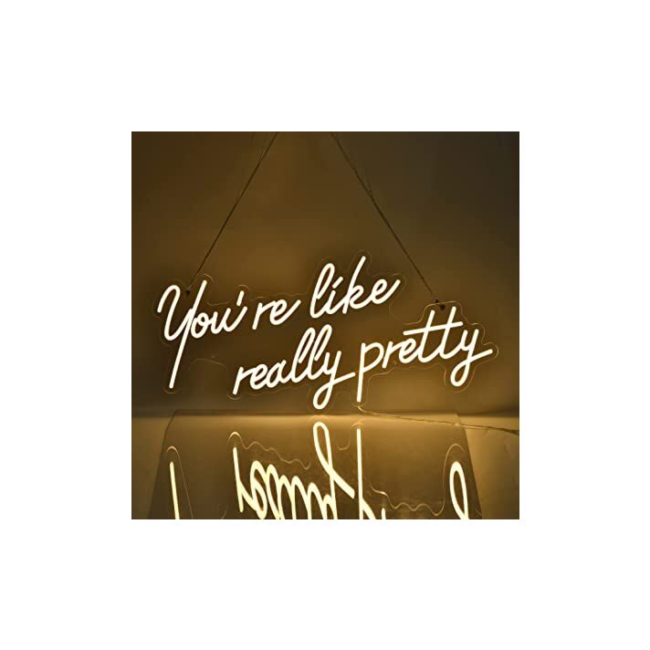 You're Like Really Pretty Neon Sign