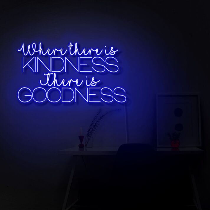 Where There Is Kindness There Is Goodness LED Neon Sign