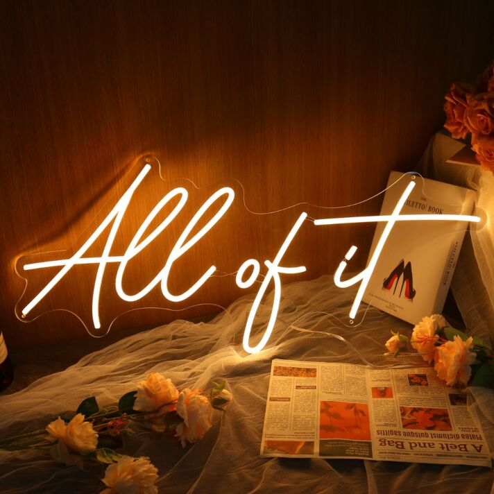 All Of It Yellow Neon Sign