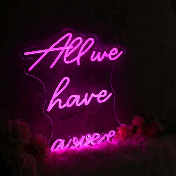 All We Have Is Now Pink Neon Sign