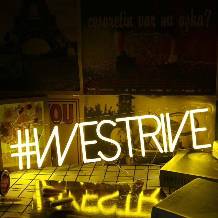 We Strive Yellow Neon Sign