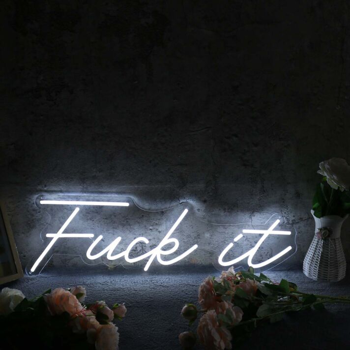 Fuck It White Custom Neon Sign