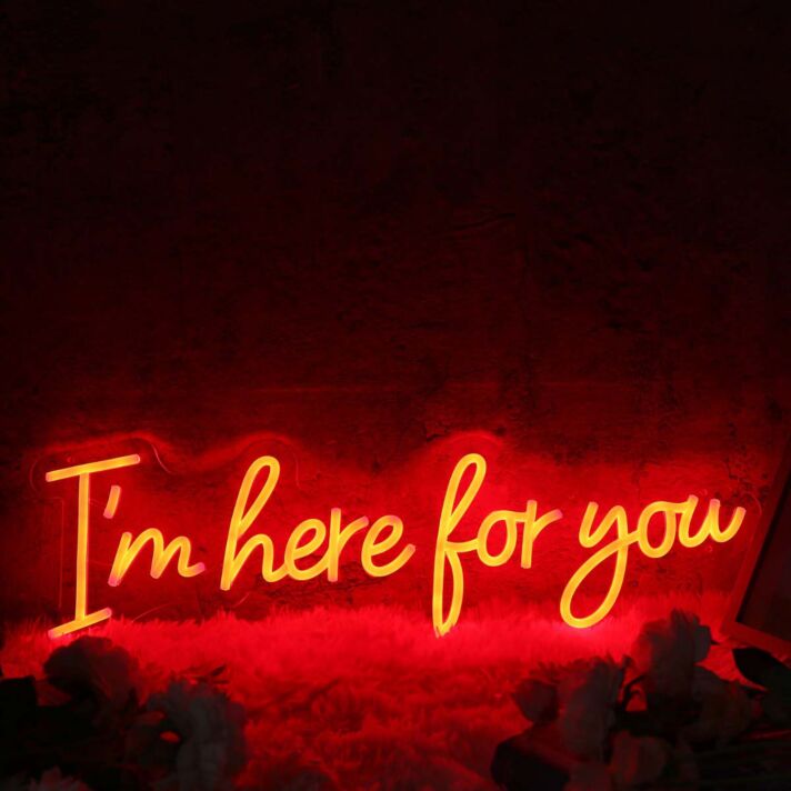 I'm Here For You Red Neon Sign