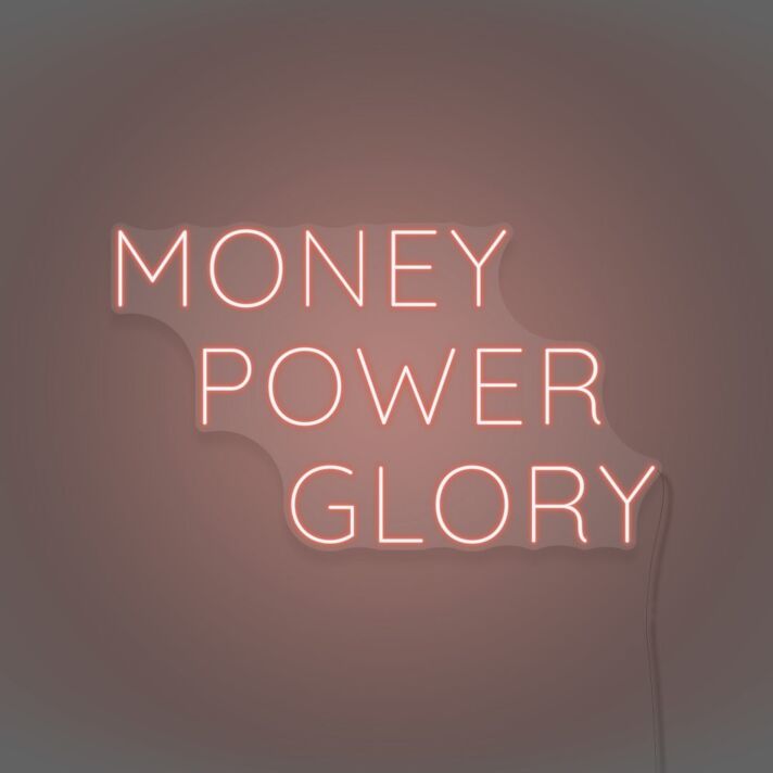 Money Power Glory Custom Neon Sign