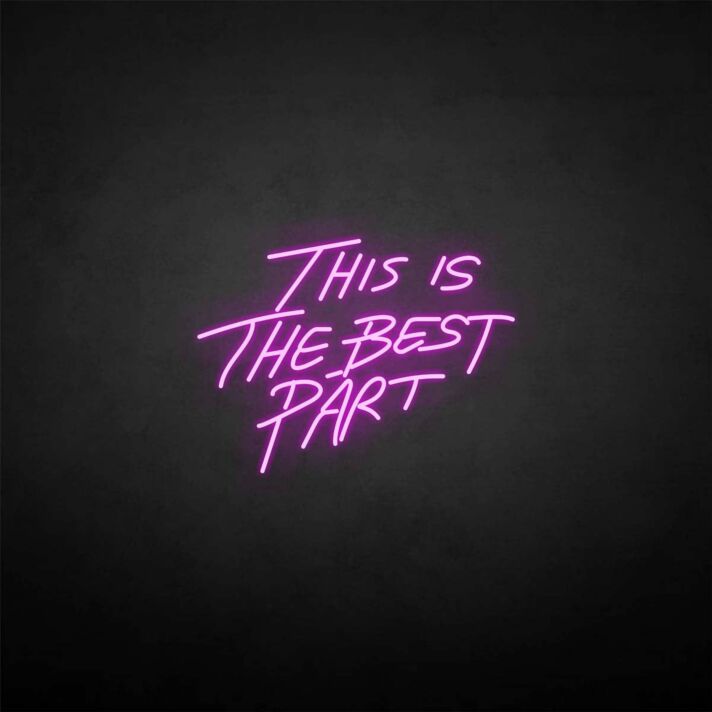'This is the best part' neon sign