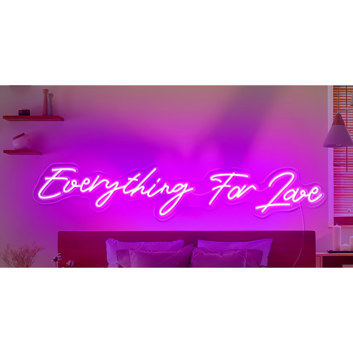 Everything For Love Neon Sign