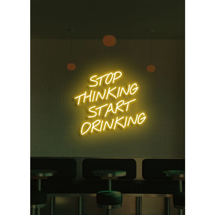 Stop thinking start drinking Neon Nudge for Fun Times