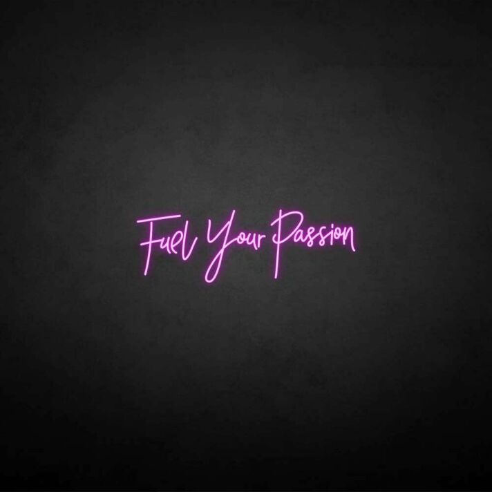 Fuel your passion' neon sign