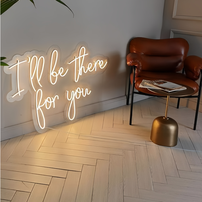 I will Be There For You Glowing Neon Sign