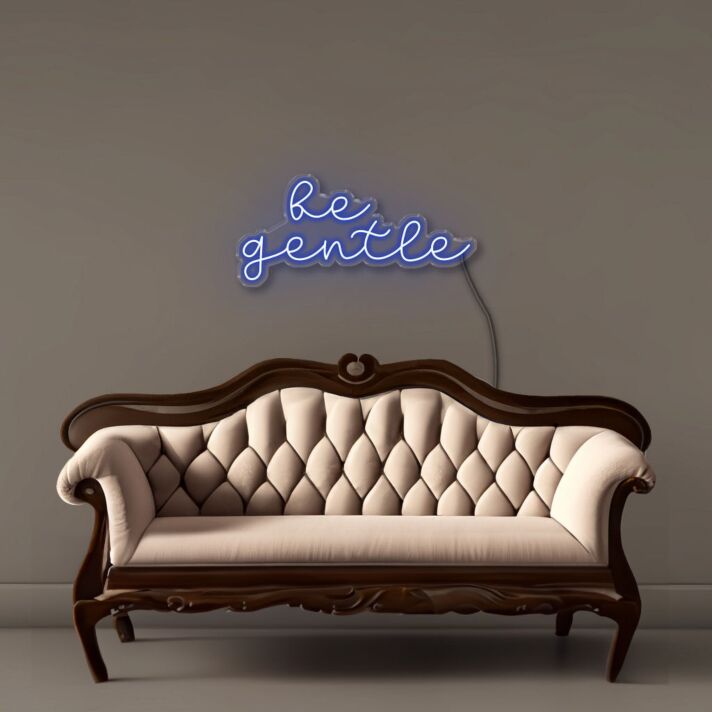Be gentle Neon Signs