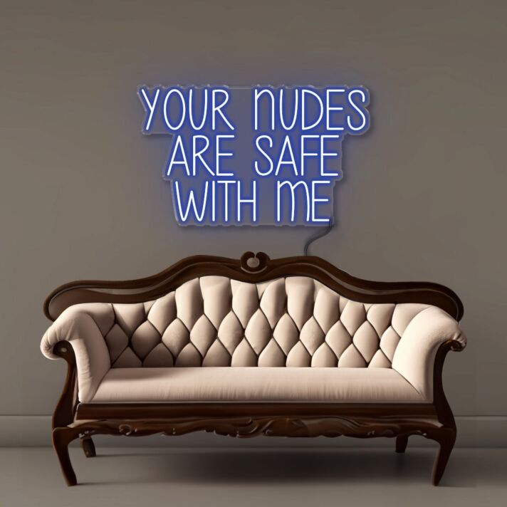 Your nudes are safe with me Led Neon Signs
